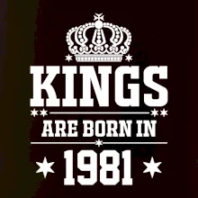 Kings are born in 1981