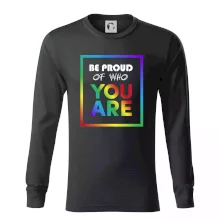 Be proud of who you are Be proud of who you are