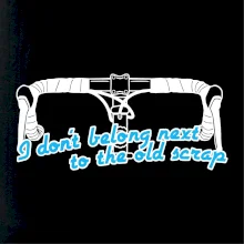 I don't belong next to the old scrap I don't belong next to the old scrap