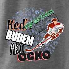 Keď vyrastiem budem ako ocko Hokej Keď vyrastiem budem ako ocko Hokej