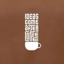 Ideas come after coffee