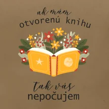 Ak mám otvorenú knihu, tak vás nepočujem Ak mám otvorenú knihu, tak vás nepočujem