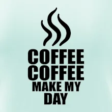 Coffee makes my day Coffee makes my day