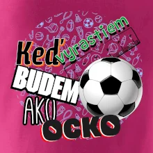 Keď vyrastiem budem ako ocko Futbal
