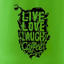 Live love laugh coffee