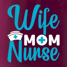 Wife mom nurse Wife mom nurse