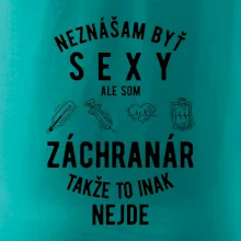Neznášam byť sexy ale som záchranár Neznášam byť sexy ale som záchranár