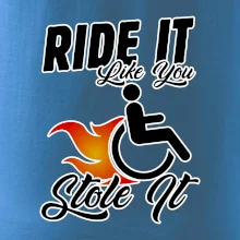 Ride it Like You Stole it