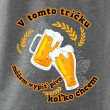 V tomto tričku môžem vypiť piva koľko chcem