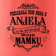 Požiadala som Boha o anjela a on mi poslal moju mamku