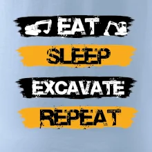 Eat Sleep Excavate Repeat Eat Sleep Excavate Repeat