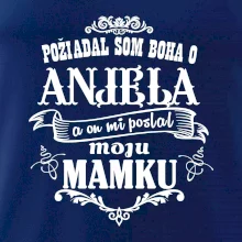 Požiadal som Boha o anjela a on mi poslal moju mamku