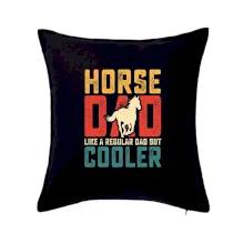 Horse dad like a regular dad but cooler Horse dad like a regular dad but cooler