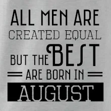 All men are created equal august All men are created equal august