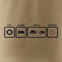 Eat sleep drag repeat Eat sleep drag repeat