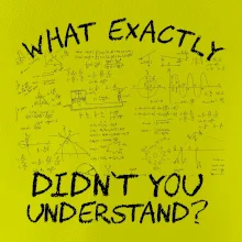 What exactly didn't you understand - physics What exactly didn't you understand - physics