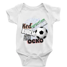 Keď vyrastiem budem ako ocko Futbal Keď vyrastiem budem ako ocko Futbal