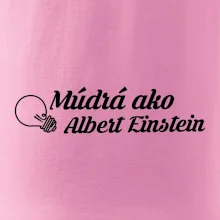 Múdrá ako Einstein Múdrá ako Einstein