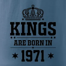 Kings are born in 1971 Kings are born in 1971