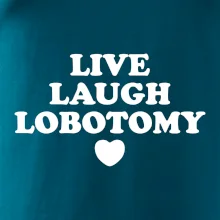Live laugh lobotomy
