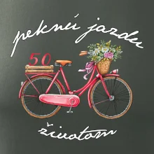 Peknú jazdu životom 50 Peknú jazdu životom 50