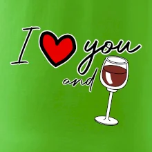 I love you and red wine