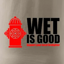Wet is good Wet is good