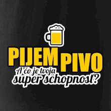 Pijem pivo - tvoja super schopnosť - rovný