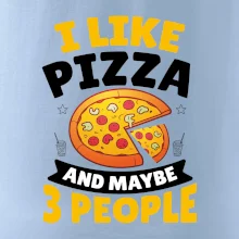 I like pizza and maybe 3 people