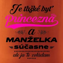Je ťažké byť princezná manželka