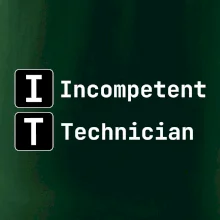 IT Nápis Incompetent Technician