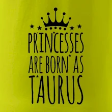 Princesses are born as Taurus - Býk Princesses are born as Taurus - Býk