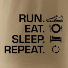 Run eat sleep repeat Run eat sleep repeat