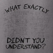 What exactly didn't you understand - physics What exactly didn't you understand - physics