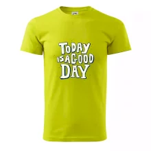 Today is a good day Today is a good day