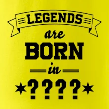 Legends are born in (Tvoj mesiac narodenia)