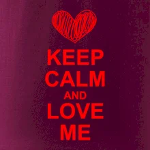 Keep calm and love me