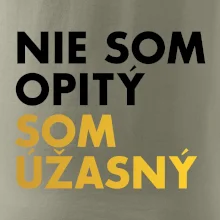 Nie som opitý som úžasný
