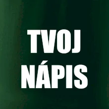 Tvoj vlastný nápis - tlačiaci