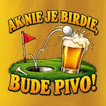 Ak nie je birdie bude pivo