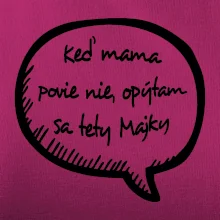 Keď mama povie nie, opýtam sa tety (vlastné meno)