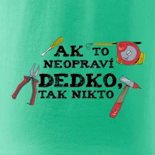 Ak to neopraví dedko, tak nikto farebné Ak to neopraví dedko, tak nikto farebné