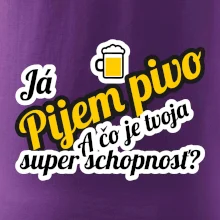 Pijem pivo - tvoja super schopnosť - šikmý