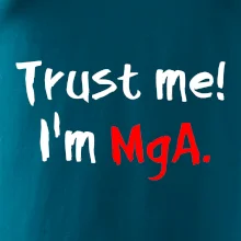 Trust me I´m  MgA. / Ver mi som MgA. Trust me I´m  MgA. / Ver mi som MgA.