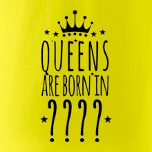 Queens  are born in (Vlastný mesiac narodenia)