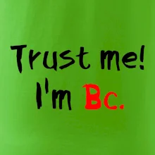 Trust me I´m  Bc. / Ver mi som Bc.