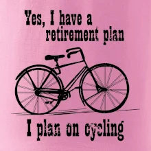 Staré koleso - Yes, I have a retirement plan, Aj plan on cycling