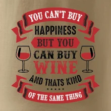 You can't buy happiness but you can buy wine