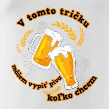V tomto tričku môžem vypiť piva koľko chcem V tomto tričku môžem vypiť piva koľko chcem