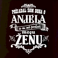 Požiadal som Boha o anjela a on mi poslal moju ženu